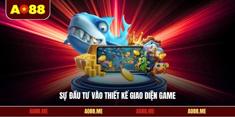 Sự đầu tư vào thiết kế giao diện game